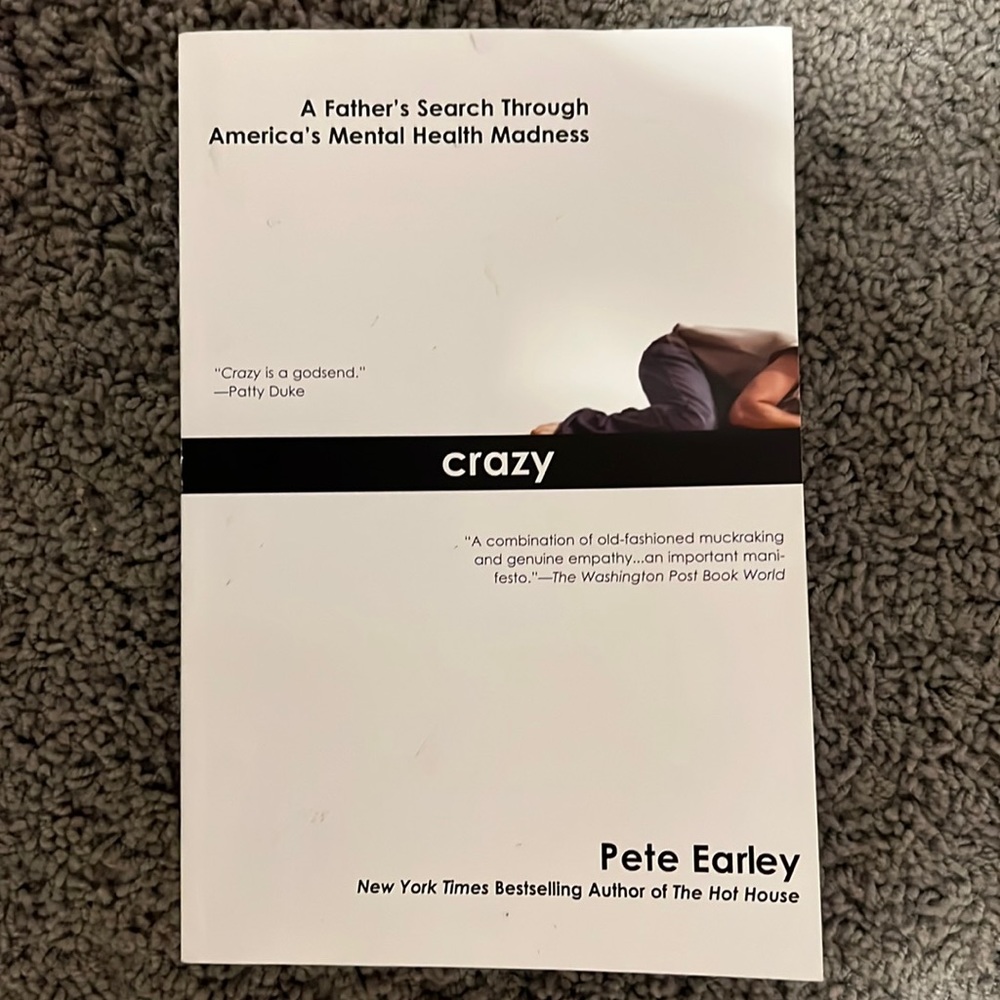 Crazy by Pete Earley - A Father’s Search Through America’s Mental Health Madness